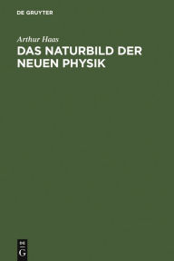 Title: Das Naturbild der neuen Physik, Author: Arthur Haas