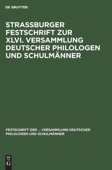 Strassburger Festschrift zur XLVI. Versammlung deutscher Philologen und Schulmänner