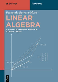 Title: Linear Algebra: A Minimal Polynomial Approach to Eigen Theory, Author: Fernando Barrera-Mora