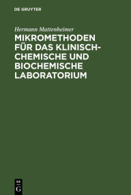 Title: Mikromethoden für das klinisch-chemische und biochemische Laboratorium, Author: Hermann Mattenheimer