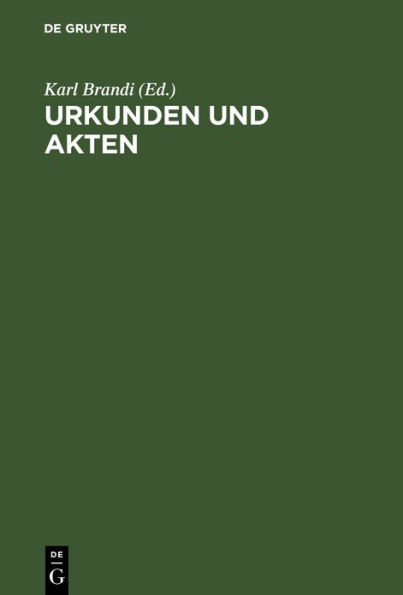 Urkunden und Akten: Für rechtsgeschichtliche und diplomatische Vorlesungen und Übungen