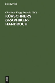 Title: Kürschners Graphiker-Handbuch: Deutschland - Österreich - Schweiz. Illustratoren, Gebrauchsgraphiker, Typographen, Author: Charlotte Fergg-Frowein