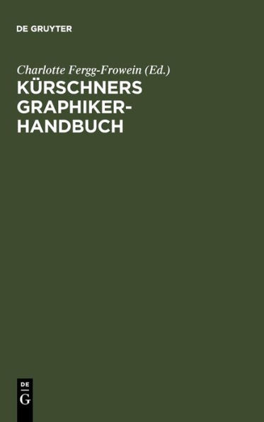 Kürschners Graphiker-Handbuch: Deutschland - Österreich - Schweiz. Illustratoren, Gebrauchsgraphiker, Typographen