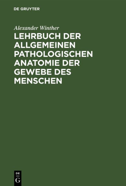 Lehrbuch der allgemeinen pathologischen Anatomie der Gewebe des Menschen