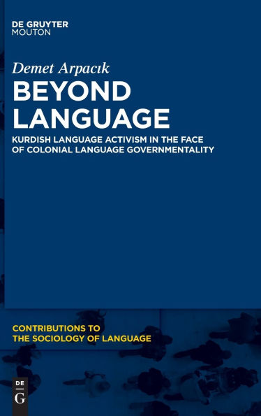 Beyond Language: Kurdish Language Activism in the Face of Colonial Language Governmentality