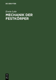 Title: Mechanik der Festkörper, Author: Erwin Lohr