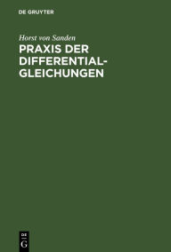 Title: Praxis der Differentialgleichungen: Eine Einführung, Author: Horst von Sanden