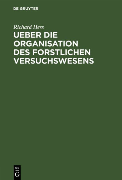 Ueber die Organisation des forstlichen Versuchswesens: Academische Antrittsrede gehalten am 13. November 1869 in der großen Aula des Universitätsgebüdes zu Gießen