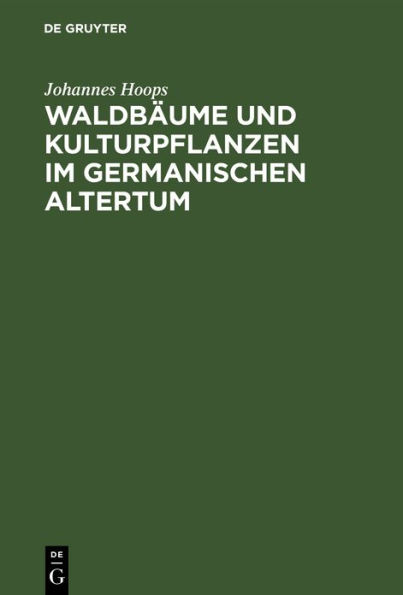 Waldbäume und Kulturpflanzen im germanischen Altertum