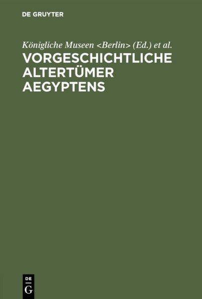 Vorgeschichtliche Altertümer Aegyptens: Sonderausstellung für den Internationalen Kongress für Historische Wissenschaften