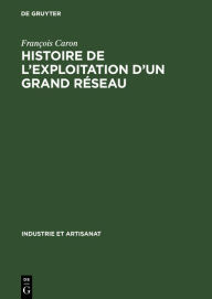 Title: Histoire de l'exploitation d'un grand réseau: La Compagnie du Chemin de Fer du Nord 1846-1937, Author: François Caron