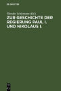 Zur Geschichte der Regierung Paul I. und Nikolaus I.: Neue Materialien