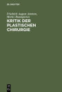Kritik der plastischen Chirurgie: Eine von der Medicinischen Gesellschaft zu Gent gekrönte Preisschrift