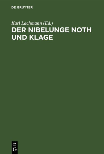 Der Nibelunge Noth und Klage: Nach der ältesten Überlieferung