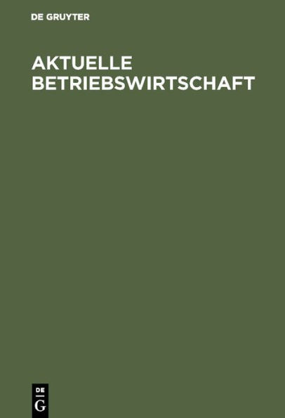 Aktuelle Betriebswirtschaft: Festschrift zum 60. Geburtstag von Konrad Mellerowicz, gewidmet von seinen Freunden, Kollegen und Schülern