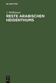 Title: Reste arabischen Heidenthums, Author: J. Wellhausen