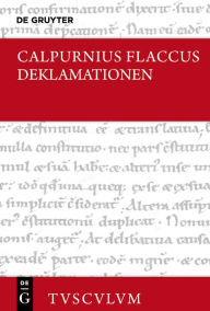 Title: Auszüge aus Deklamationen / Declamationum excerpta: Lateinisch - deutsch, Author: Calpurnius Flaccus