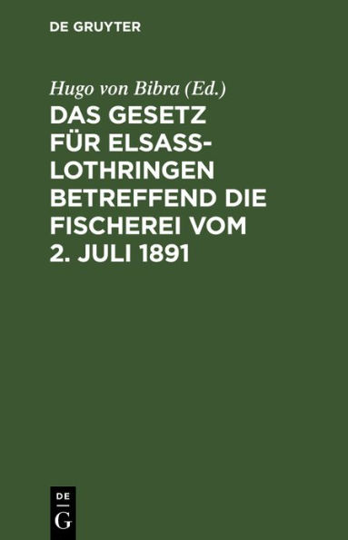 Das Gesetz für Elsaß-Lothringen betreffend die Fischerei vom 2. Juli 1891