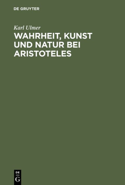 Wahrheit, Kunst und Natur bei Aristoteles: Ein Beitrag zur metaphysischen Herkunft der modernen Technik