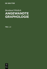 Title: Bernhard Wittlich: Angewandte Graphologie. Teil 1, 2, Author: Bernhard Wittlich