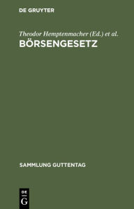 Title: Börsengesetz: Nebst Ausführungsbestimmungen. vom 22. Juni 1896/8. Mai 1908, Author: Theodor Hemptenmacher