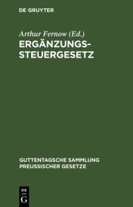 Title: Ergänzungssteuergesetz: Textausgabe mit Anmerkungen und Sachregister, Author: Arthur Fernow