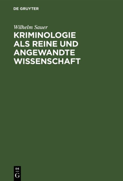 Kriminologie als reine und angewandte Wissenschaft: Ein System der juristischen Tatsachenforschung