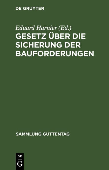 Gesetz über die Sicherung der Bauforderungen: Vom 1. Juni 1909. Textausgabe mit Einleitung, Anmerkungen und Sachregister