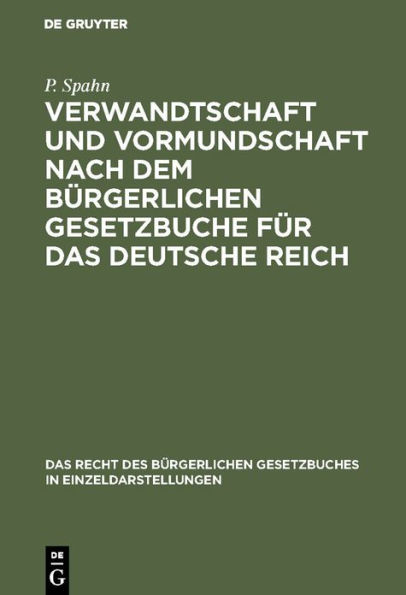 Verwandtschaft und Vormundschaft nach dem Bürgerlichen Gesetzbuche für das Deutsche Reich