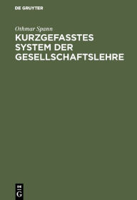 Title: Kurzgefasstes System der Gesellschaftslehre, Author: Othmar Spann