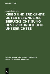 Title: Krieg und Erdkunde unter besonderer Berücksichtigung des erdkundlichen Unterrichtes: Vortrag, am 1. Februar 1917 in der Geographischen Gesellschaft zu Hamburg gehalten, Author: Rudolf Barmm