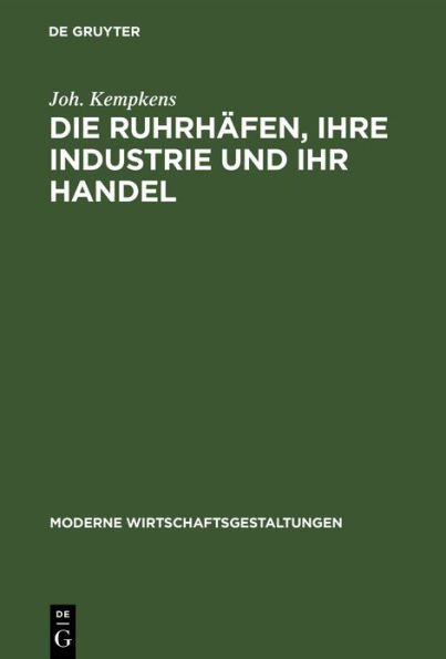 Die Ruhrhäfen, ihre Industrie und ihr Handel