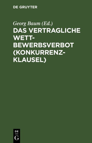 Das vertragliche Wettbewerbsverbot (Konkurrenzklausel): Nebst Kommentar zum Gesetz vom 10. Juni 1914