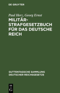 Title: Militär-Strafgesetzbuch für das Deutsche Reich: Text-Ausgabe mit Anmerkungen und Sachregister, Author: Paul Herz