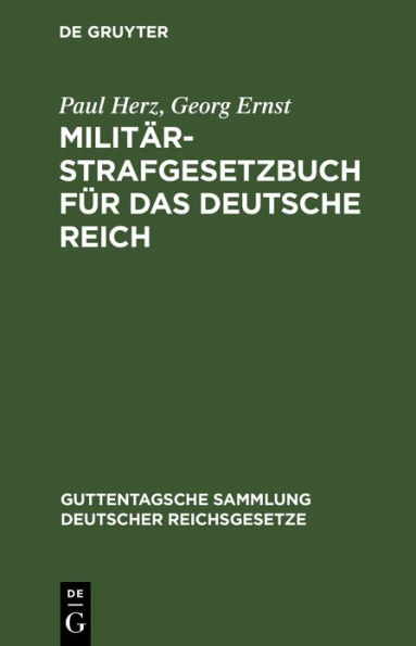 Militär-Strafgesetzbuch für das Deutsche Reich: Text-Ausgabe mit Anmerkungen und Sachregister