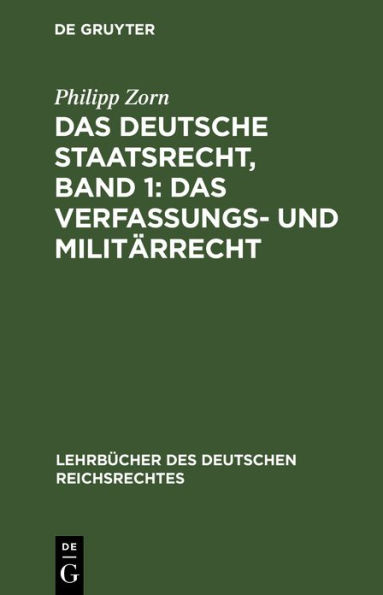 Das deutsche Staatsrecht, Band 1: Das Verfassungs- und Militärrecht