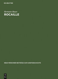 Title: Rocaille: zur Herkunft und zum Wesen eines Ornament-Motivs, Author: Hermann Bauer