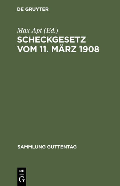Scheckgesetz vom 11. März 1908: Text-Ausgabe mit Einleitung, Anmerkungen und Sachregister