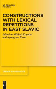 Title: Constructions with Lexical Repetitions in East Slavic, Author: Mikhail Kopotev