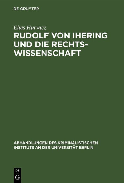 Rudolf von Ihering und die Rechtswissenschaft: Mit besonderer Berücksichtigung des Strafrechts