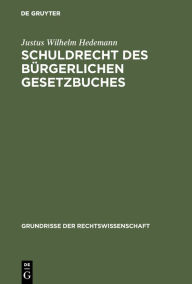 Title: Schuldrecht des Bürgerlichen Gesetzbuches, Author: Justus Wilhelm Hedemann