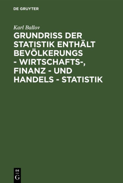 Grundriss der Statistik enthält Bevölkerungs - Wirtschafts-, Finanz - und Handels - Statistik