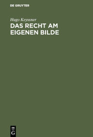 Title: Das Recht am eigenen Bilde / Edition 1, Author: Hugo Keyssner