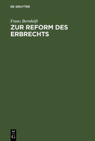 Title: Zur Reform des Erbrechts, Author: Franz Bernhöft