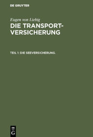 Title: Die Seeversicherung.: Systematische Darstellung des Seeversicherungswesens, Author: Eugen von Liebig