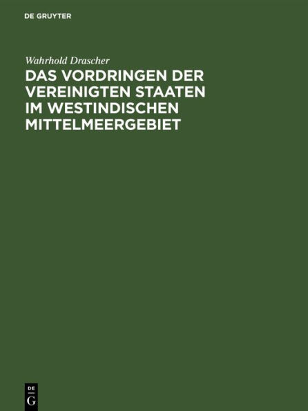 Das Vordringen der Vereinigten Staaten im westindischen Mittelmeergebiet: Eine Studie über die Entwicklung und die Methoden des amerikanischen Imperialismus