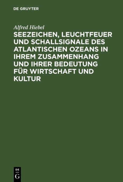 Seezeichen, Leuchtfeuer und Schallsignale des Atlantischen Ozeans in ihrem Zusammenhang und ihrer Bedeutung für Wirtschaft und Kultur