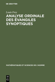 Title: Analyse ordinale des évangiles synoptiques, Author: Louis Frey