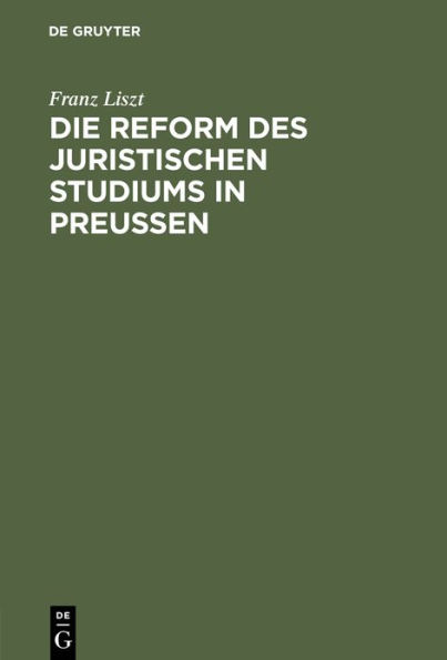 Die Reform des juristischen Studiums in Preussen: Rede geh. bei Antritt d. Rektorates an der Univ. Marburg am 17. Okt. 1886