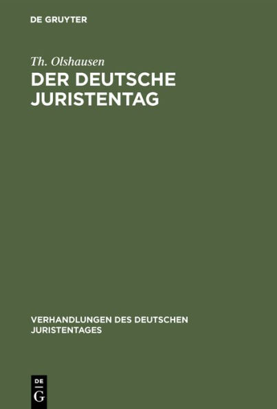 Der deutsche Juristentag: Sein Werden und Wirken. Eine Festschrift zum fünfzigjährigen Jubiläum des Deutschen Juristentages